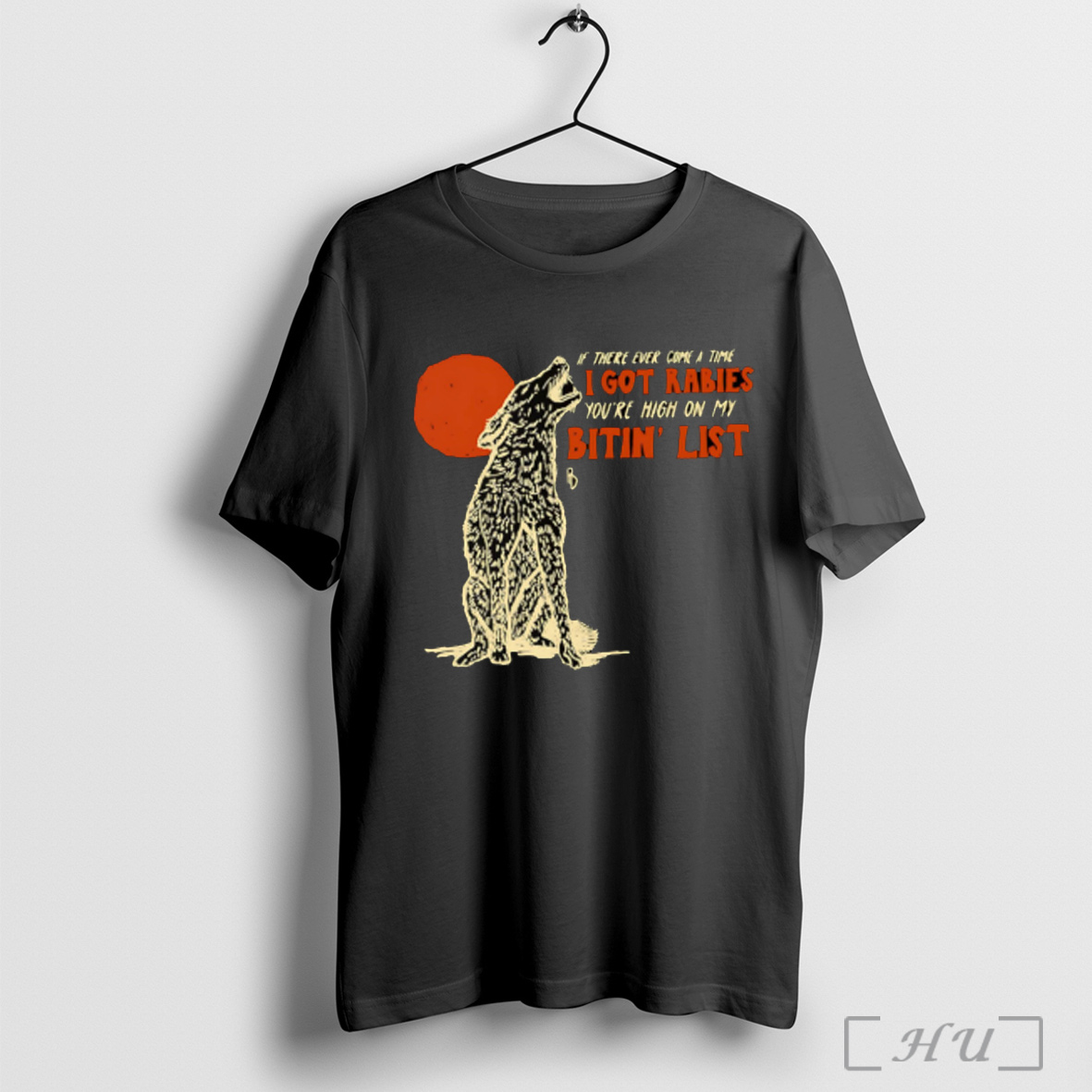 Officials If There Ever Come A Time I Got Rabies Youre High On My Bitin List T Shirt Sweatshirt