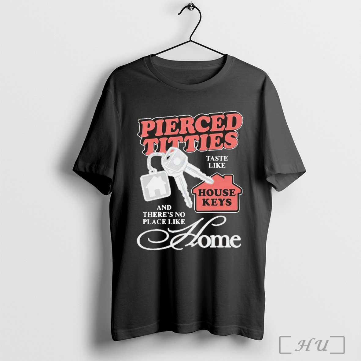 Officials Pierced Titties Taste Like House Keys And Theres No Place Like Home T Shirt Sweatshirt