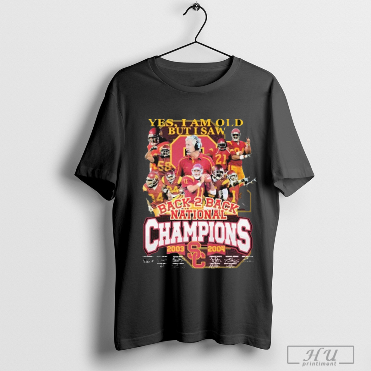 Officials Usc Trojans Yes I Am Old But I Saw Back 2 Back National Champions 2003 2004 Signatures T Shirt Sweatshirt