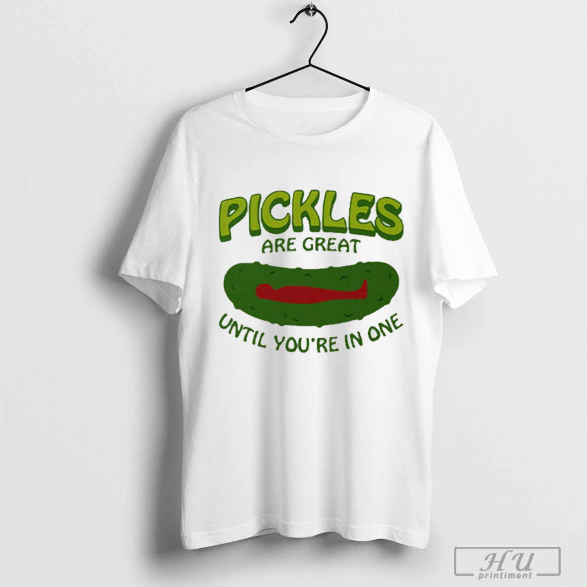 Pickles Are Great Until Youre In One T Shirt Sweatshirt