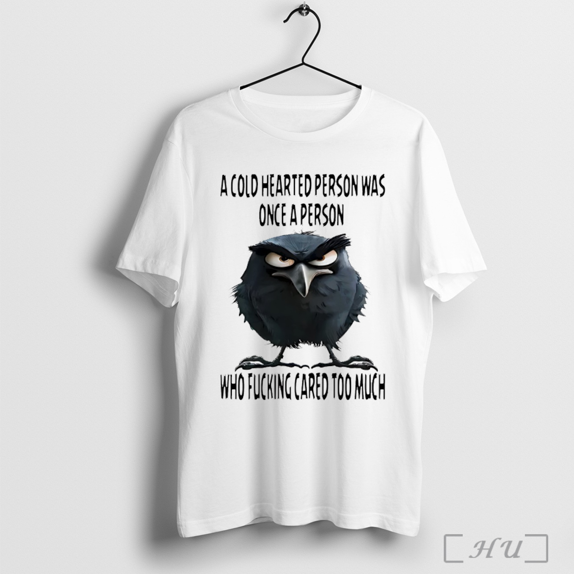 Raven A Cold Hearted Person Who Fucking Cared Too Much T Shirt Sweatshirt