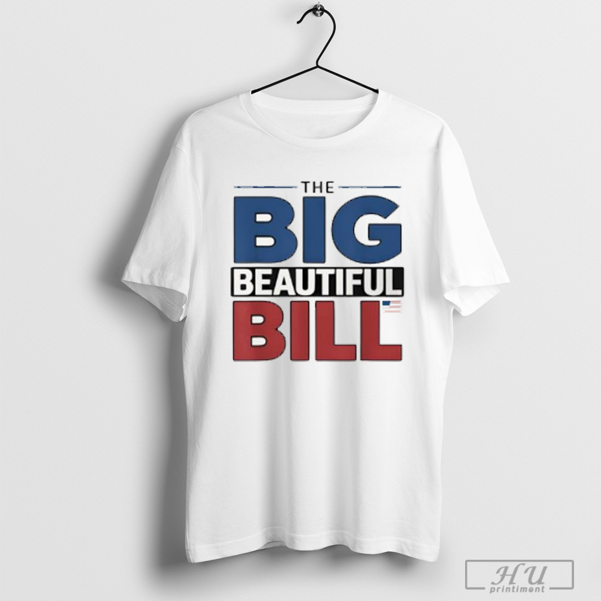 The Big Beautiful Bill Funny American T Shirt Sweatshirt