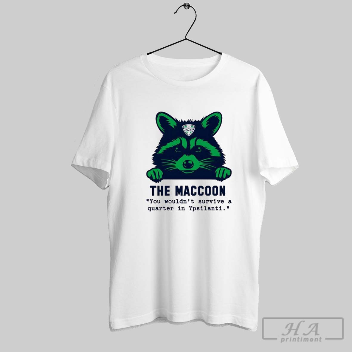 The Maccoon You Wouldnt Survive A Quarter In Ypsilanti Shirt