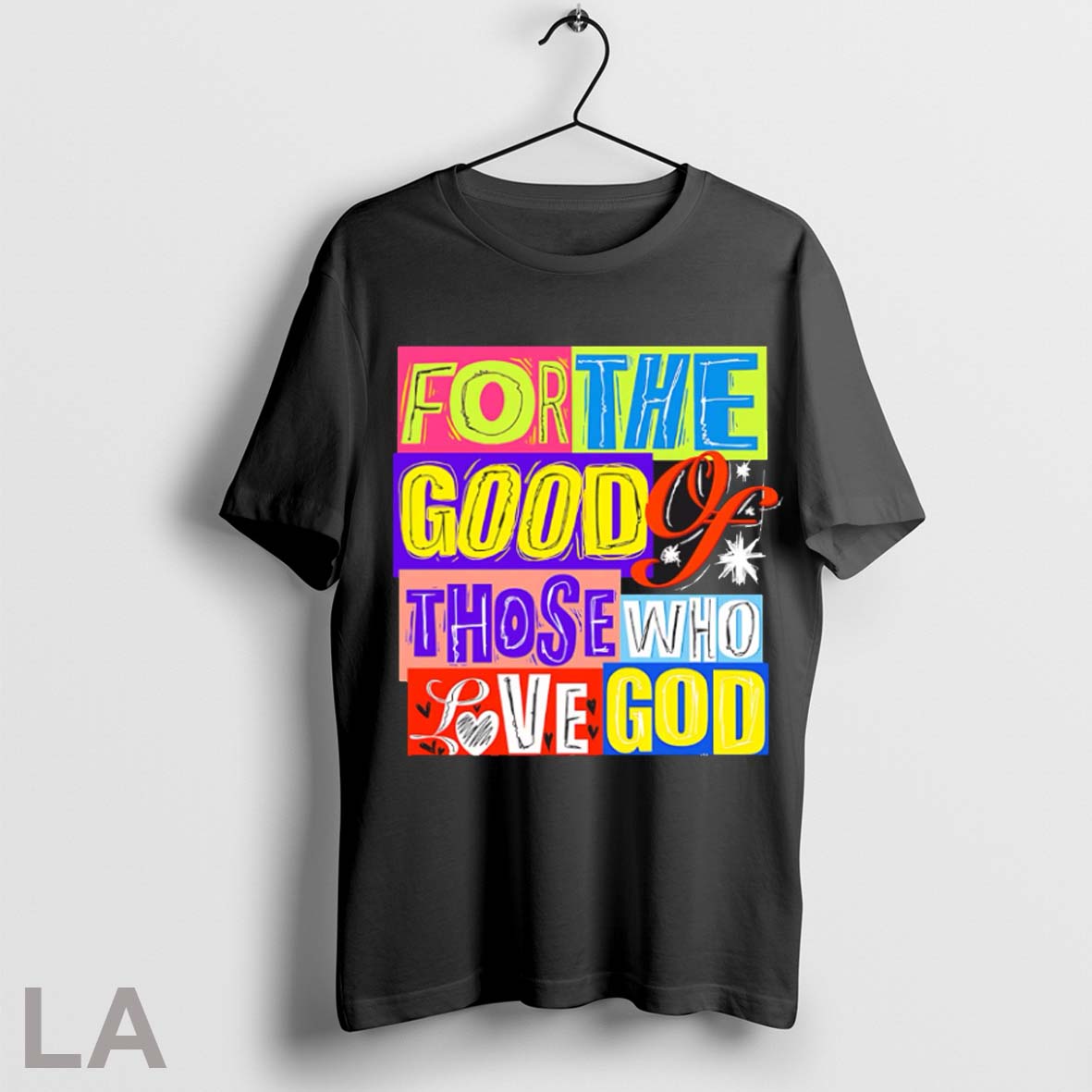 Top For The Good Those Who Love God T Shirt Sweatshirt Hoodie Shirt