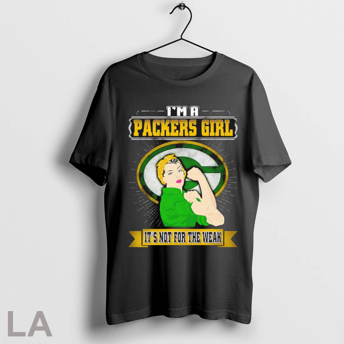 Top Im A Packers Girl Its Not For The Weak T Shirt Sweatshirt Hoodie Shirt