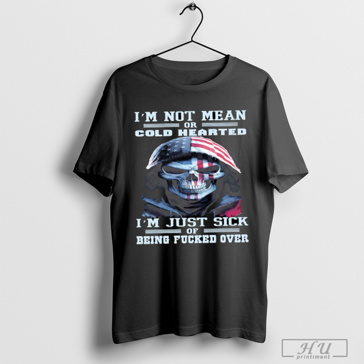 Trending Skull Im Not Mean Or Cold Hearted Im Just Sick Of Being Fucked Over T Shirt Sweatshirt