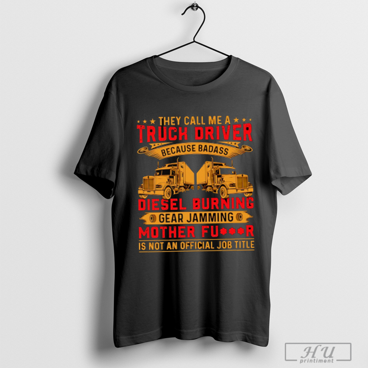 Trending They Call Me Truck Driver Diesel Burning Gear Jamming Mother Fucker Is Not An Official Job Title T Shirt Sweatshirt