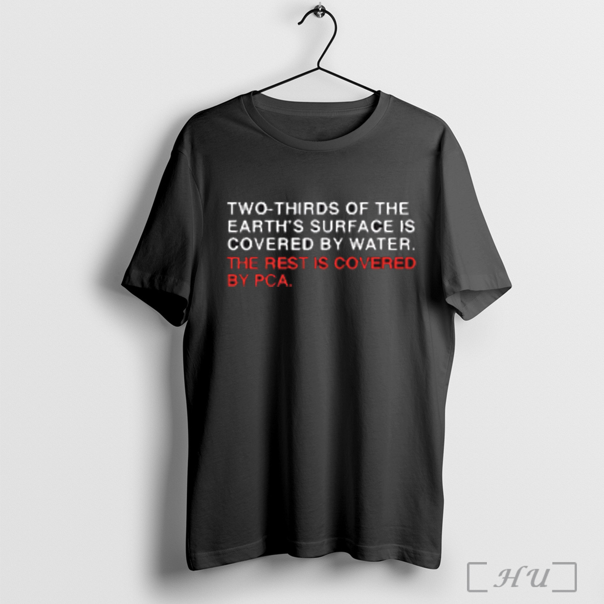 Trending Two Thirds Of The Earths Surface Is Covered By Water The Rest Is Covered By Pca T Shirt Sweatshirt