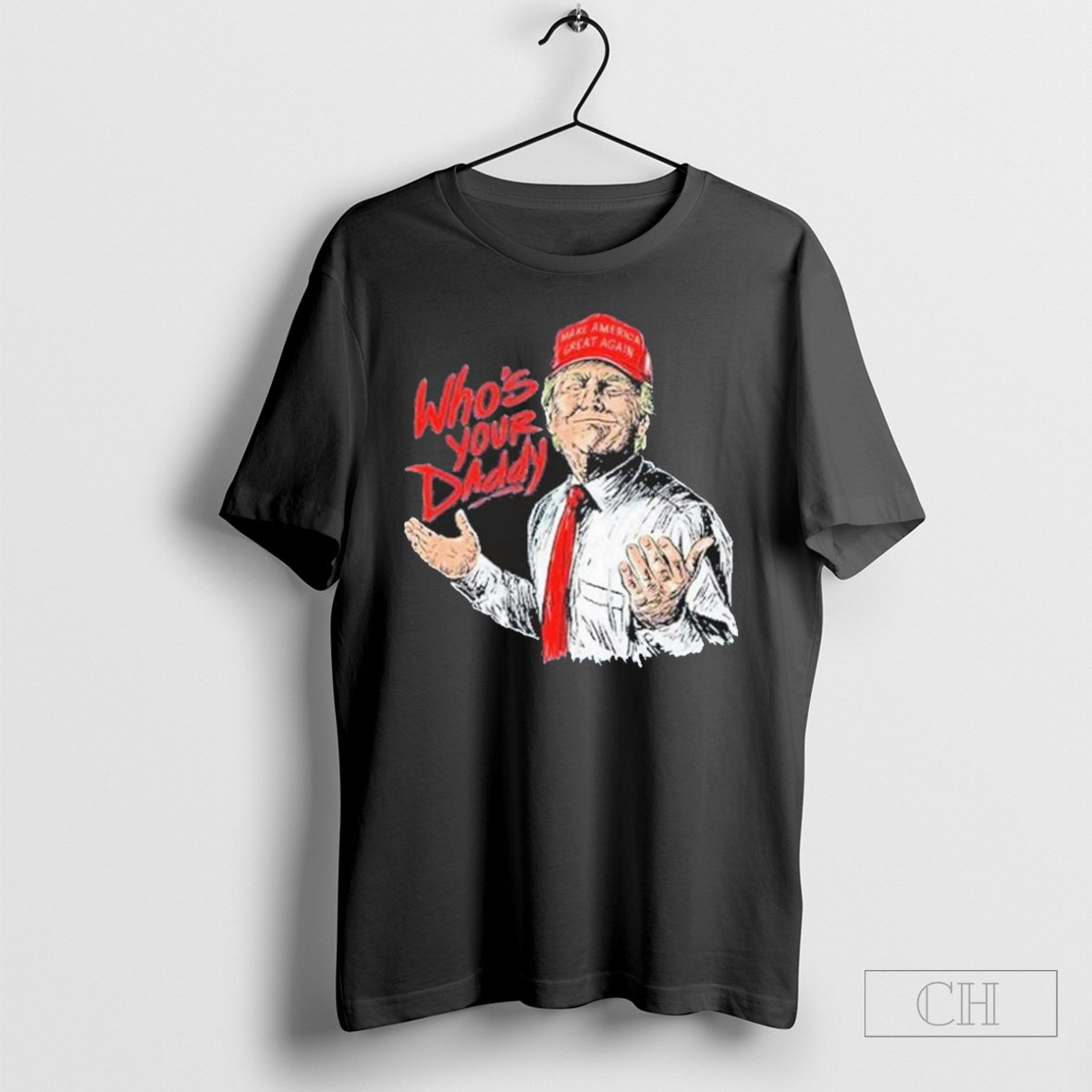 Trump Whos Your Daddy Make America Great Again Hat T Shirt