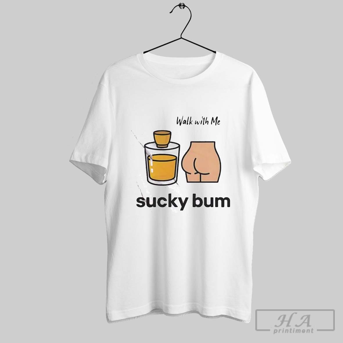 Walk With Me Sucky Bum Shirt