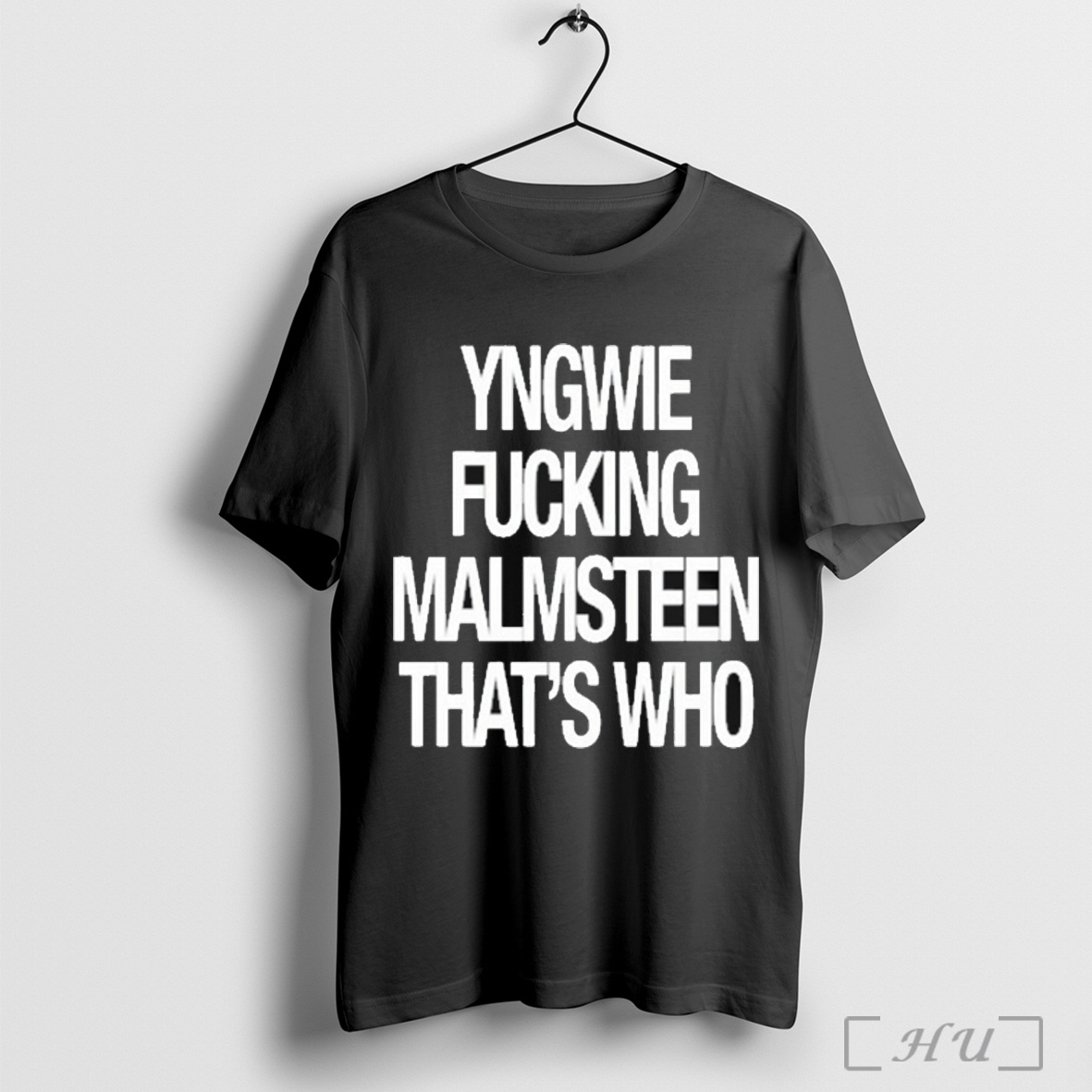 Yngwie Fucking Malmsteen Thats Who T Shirt Sweatshirt