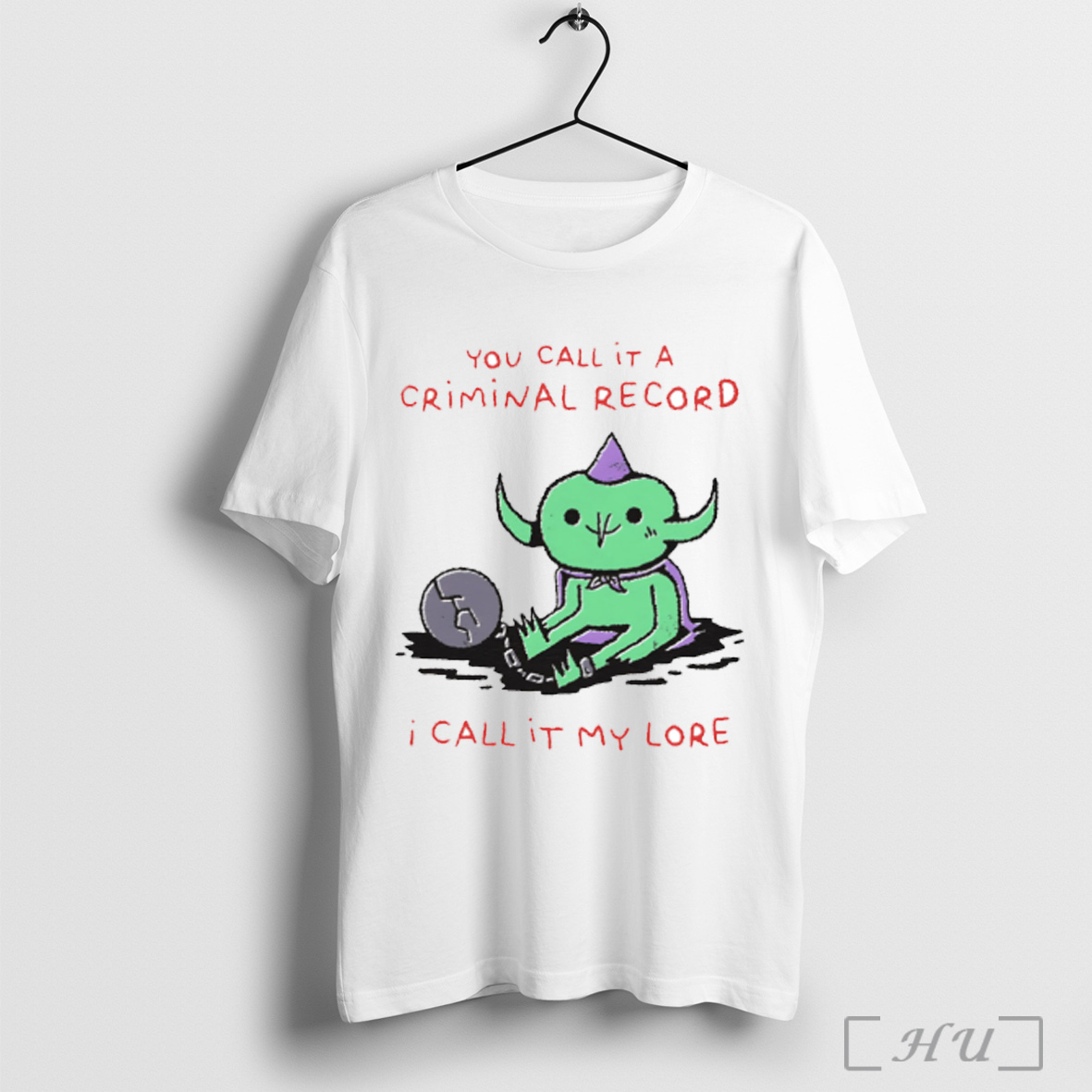 You Call It %d0%b0 Criminal Record I Call It My Lore T Shirt Sweatshirt