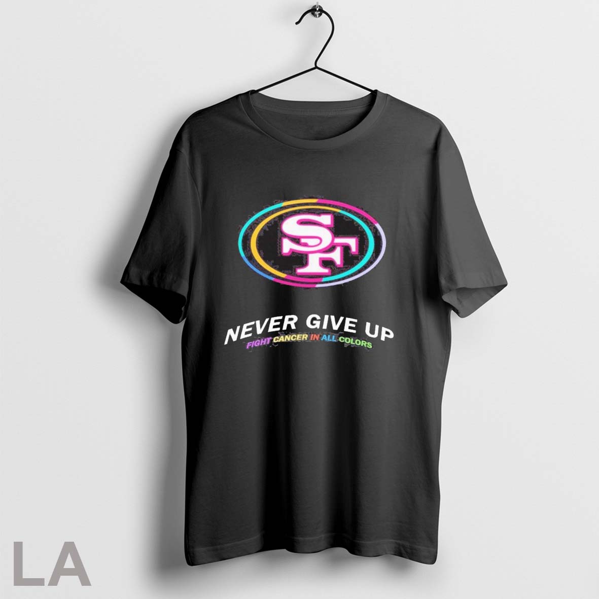 2025 San Francisco 49ers Never Give Up Fight Cancer In All Colors Shirt