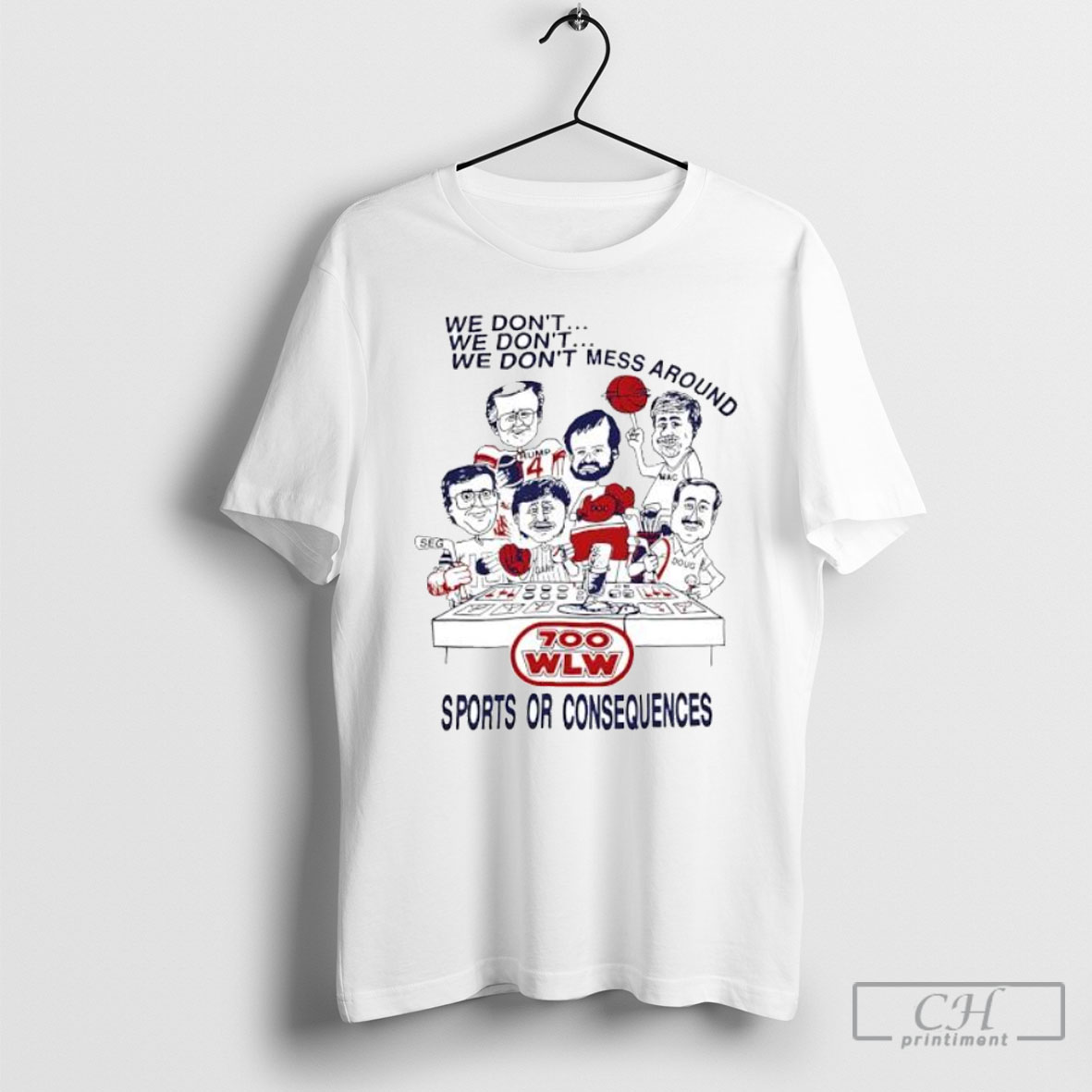 700 Wlw We Dont We Dont We Dont Mess Around Sports Or Consequences Shirt Hoodie