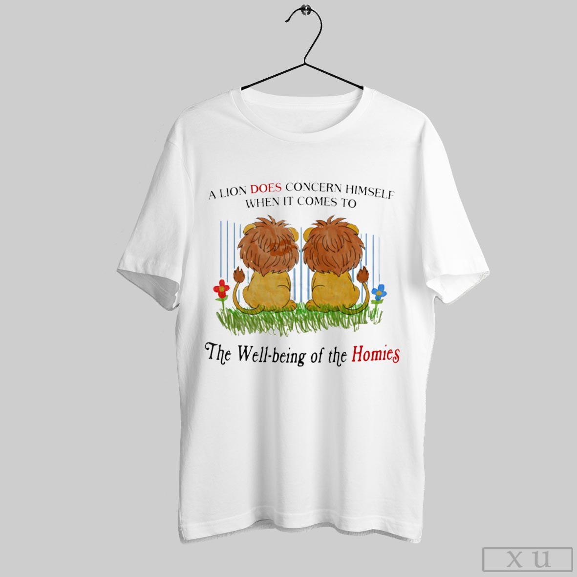 A Lion Does Concern Himself When It Comes To The Well Being Of The Homies Shirt