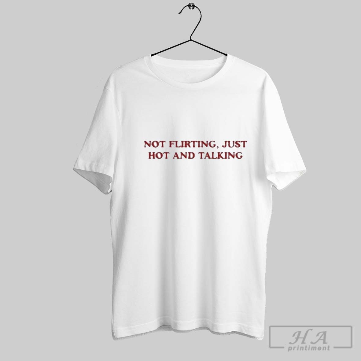 Awesome Not Flirting Just Hot And Talking Shirt