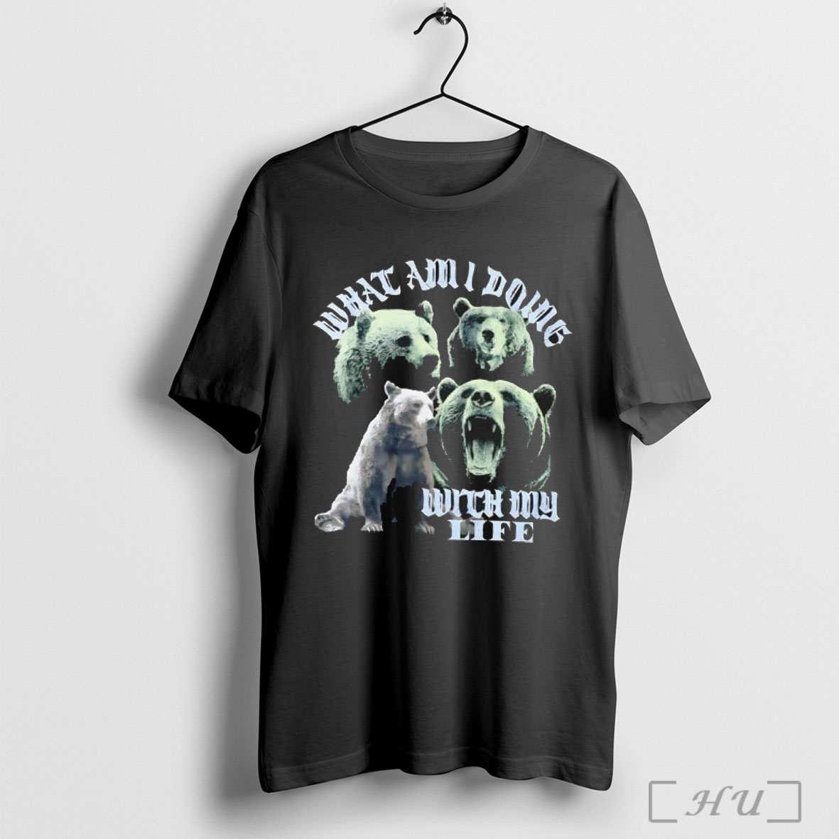 Bear What Am I Doing With My Life T Shirt Sweatshirt