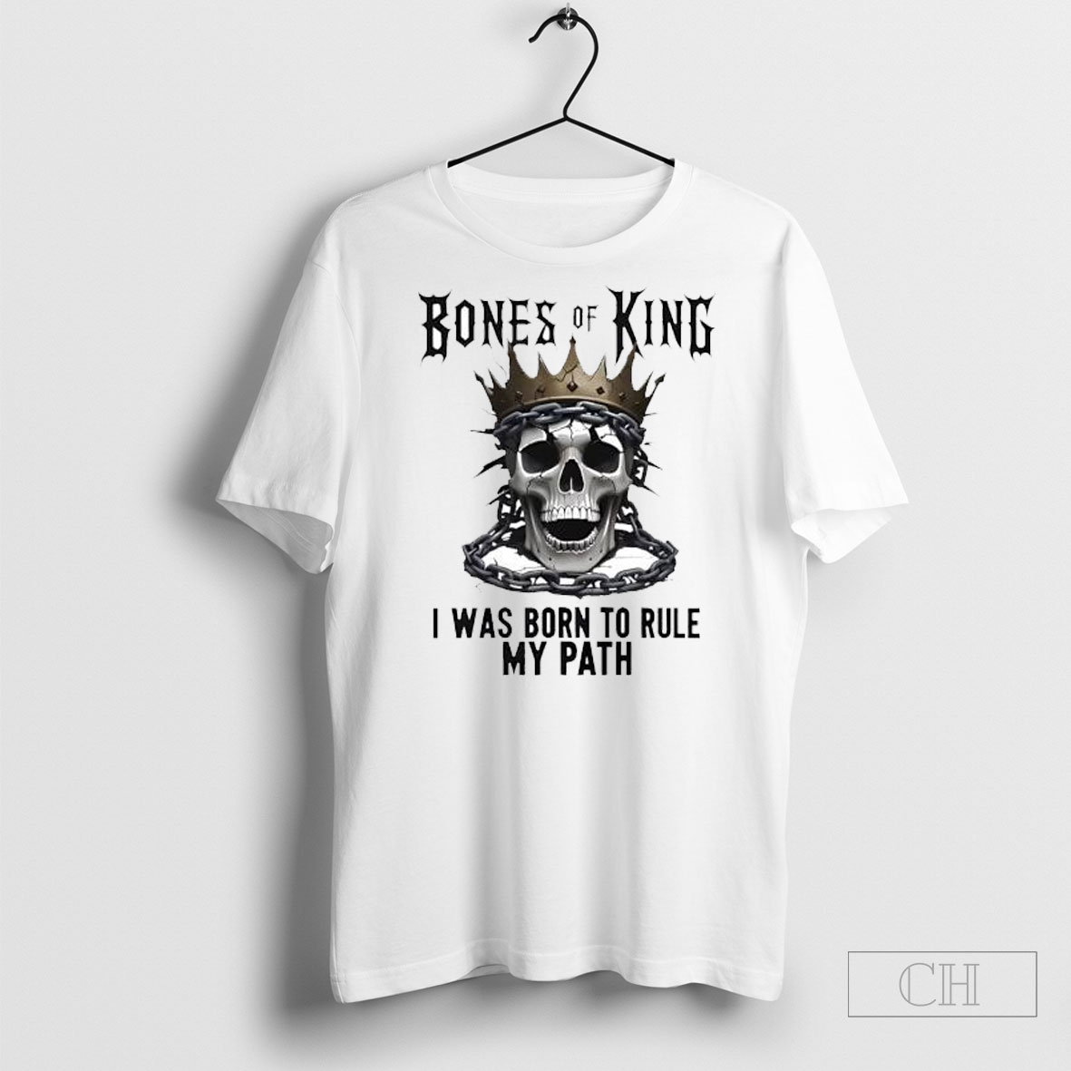 Bones Of A King I Was Born To Rule My Path King Skull Shirt