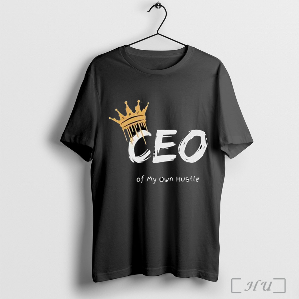 Ceo Of My Own Hustle King T Shirt Sweatshirt