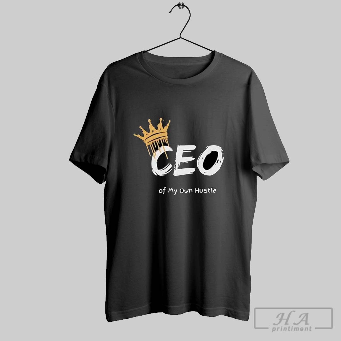 Ceo Of My Own Hustle King Shirt Hoodie Sweater Longsleeve And V Neck T Shirt