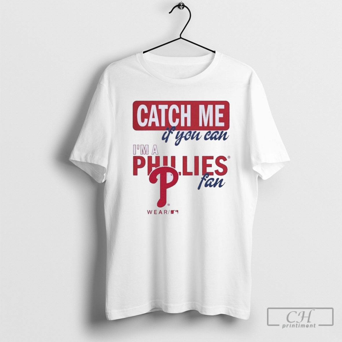 Catch Me If You Can Im A Philadelphia Phillies Fan Shirts
