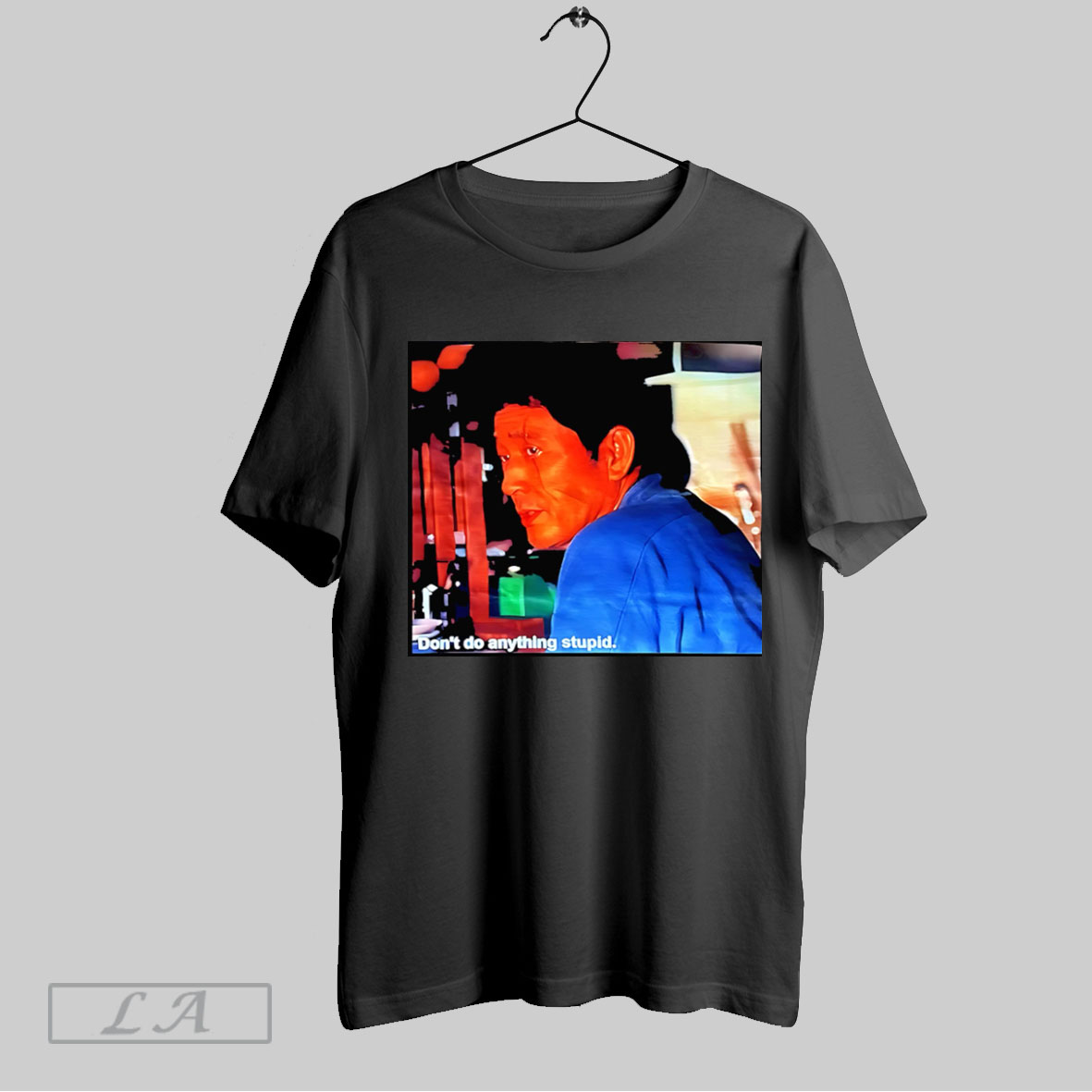 Dont Do Anything Stupid Shirt Hoodiet Shirt