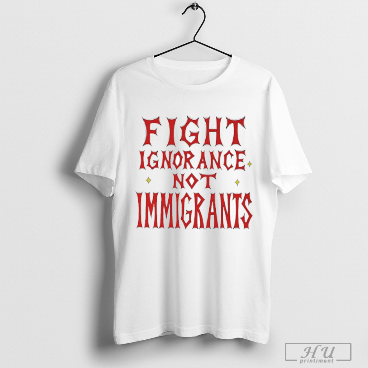 Fight Ignorance Not Immigrants T Shirt Sweatshirt