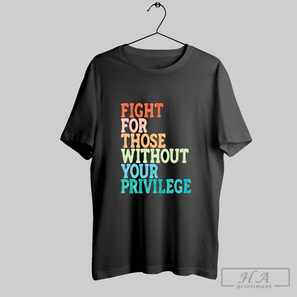 Fight For Those Without Your Privilege Retro Shirt Hoodie Sweater Longsleeve And V Neck T Shirt