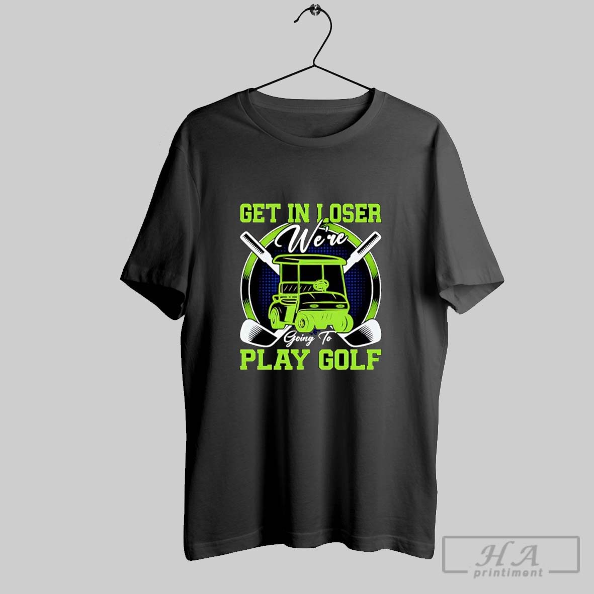 Get In Loser Were Going To Play Golf Shirt Hoodie Sweater Longsleeve And V Neck T Shirt