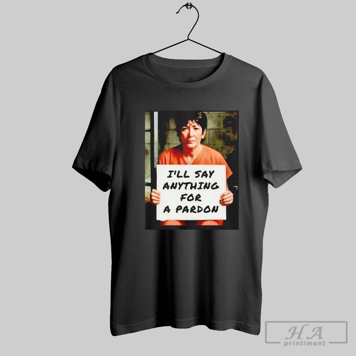 Ghislaine Maxwell Jail Ill Say Anything For A Pardon Shirt