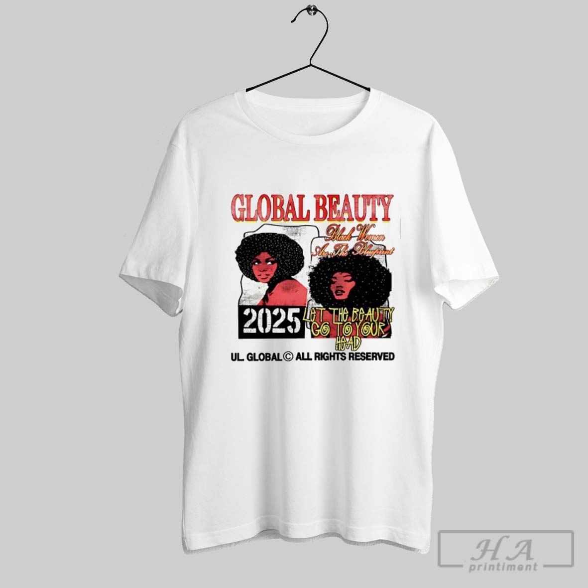 Global Beauty Black Women And The Blueprint Let The Beauty Go To Your Haed Shirt