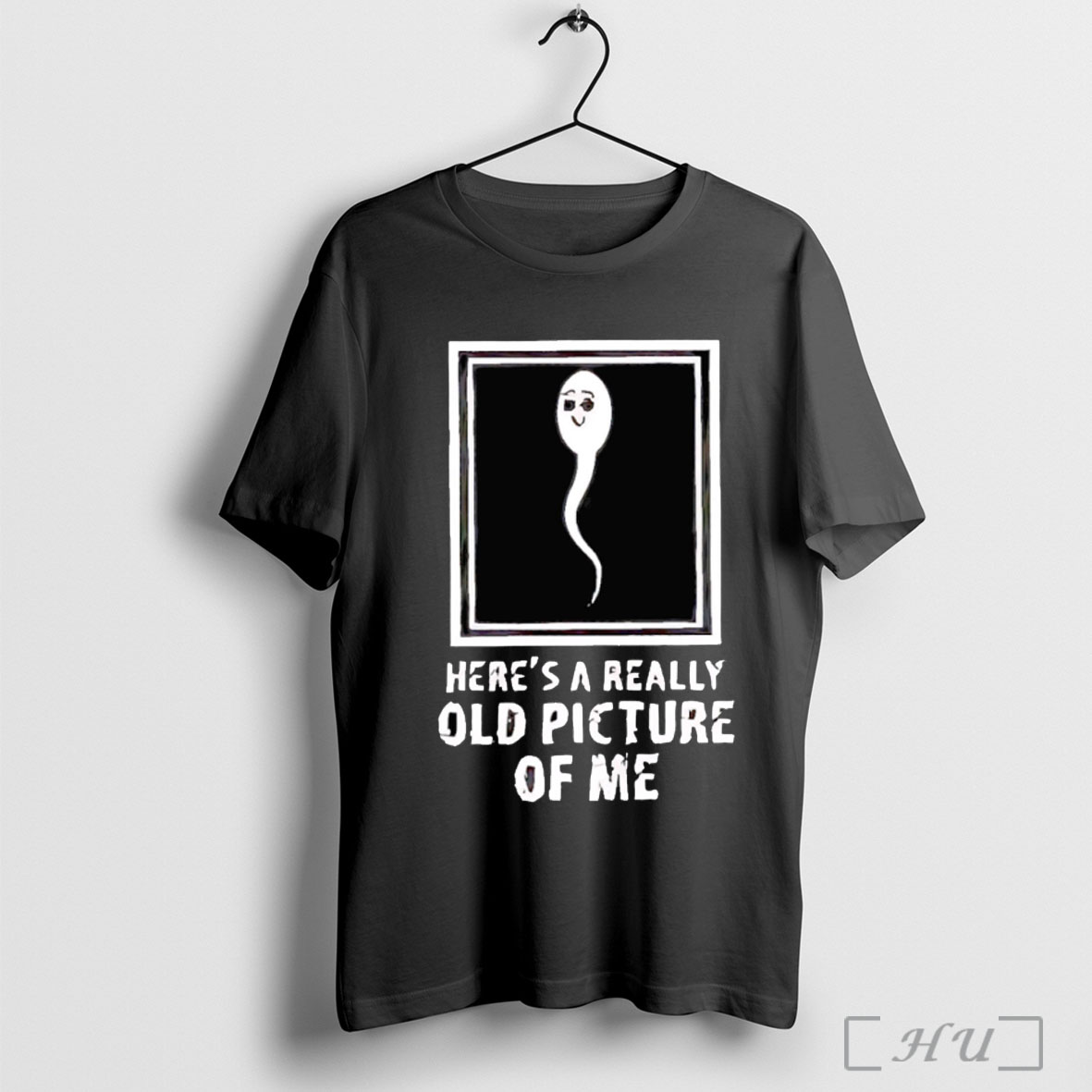 Heres A Really Old Picture Of Me T Shirt Sweatshirt