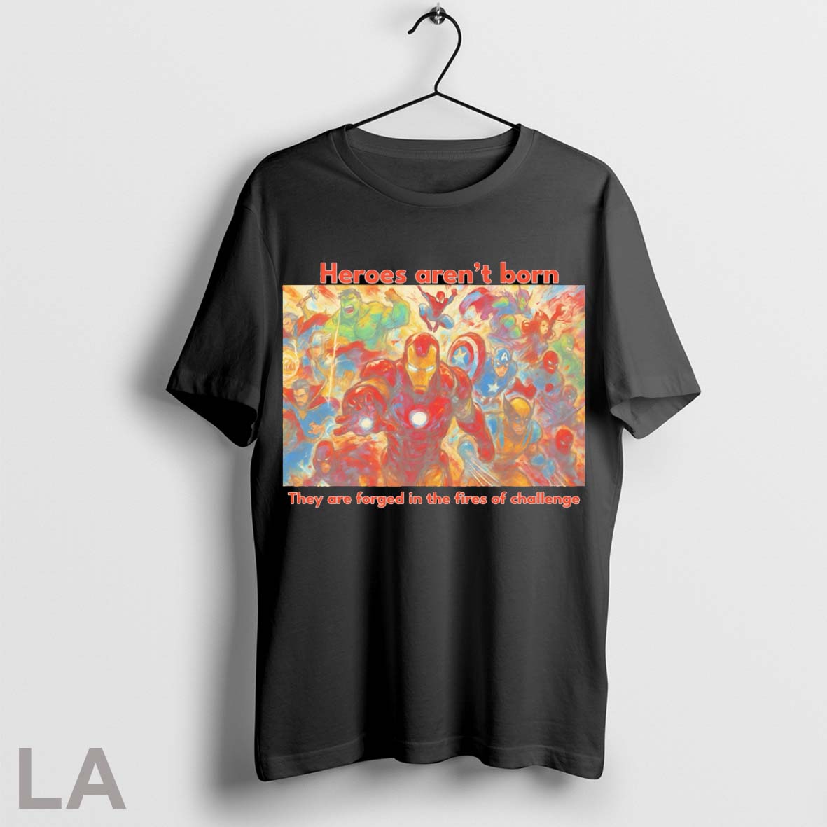 Heroes Arent Born They Are Forged In The Fires Of Challenge T Shirt Shirt