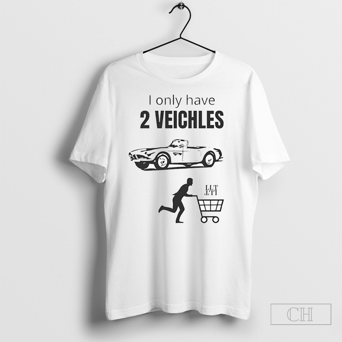 I Only Have 2 Veichles Tee Sweatshirt Tee Shirt