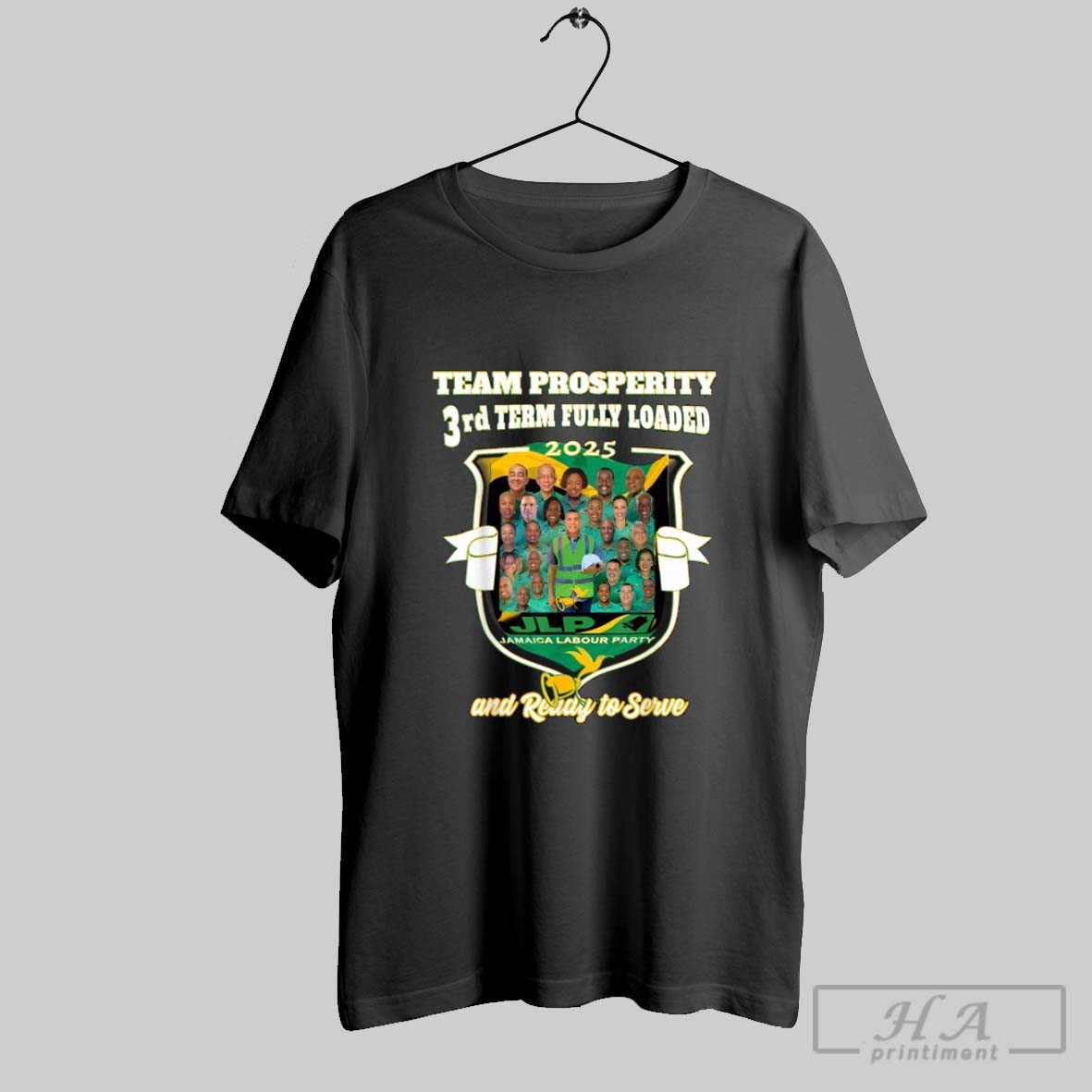 Jamaica Labour Party 3rd Team Fully Loaded And Ready To Serve Prosperity Jlp Supporter T Shirts