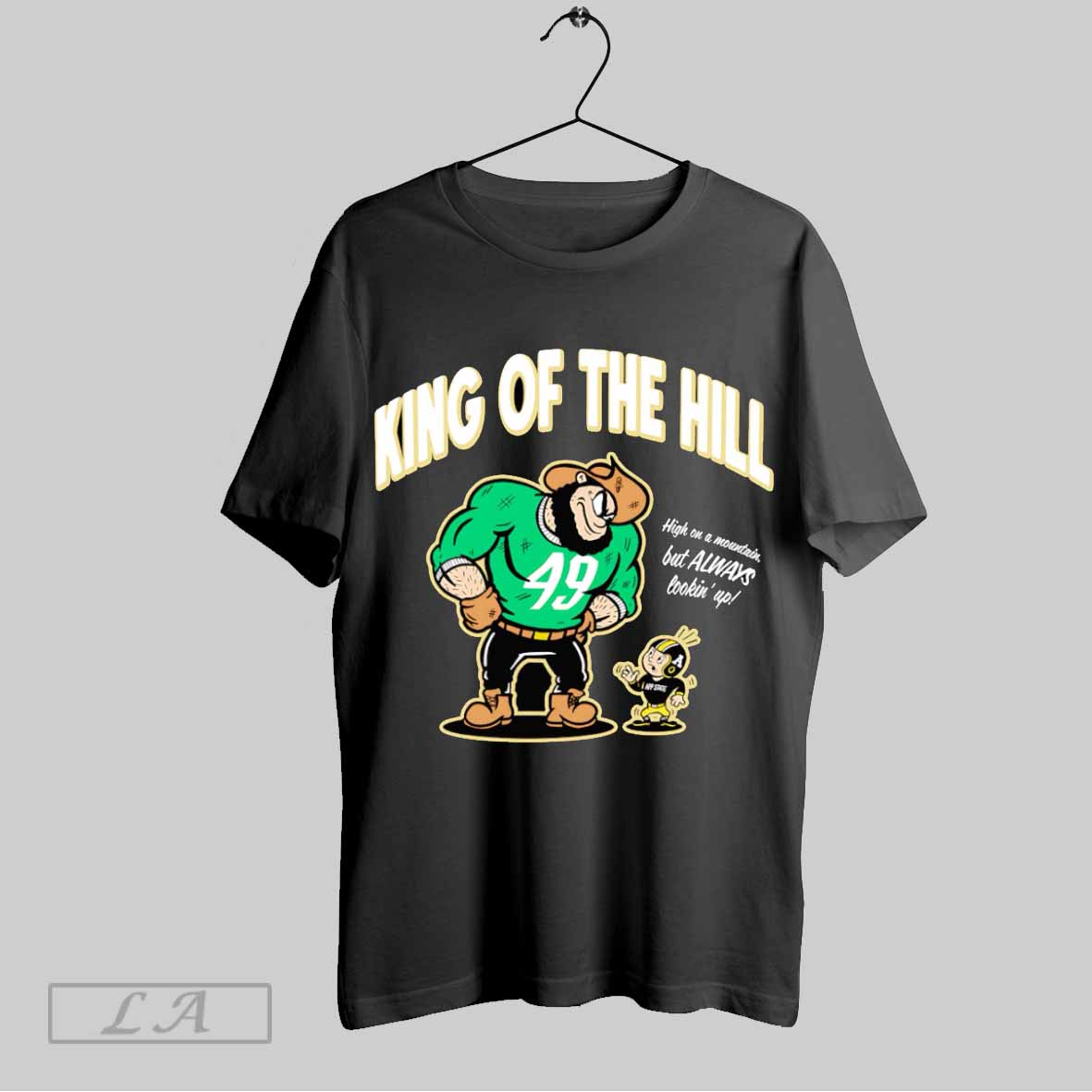 King Of The Hill High On A Mountain But Always Lookin Up Shirtt Shirt
