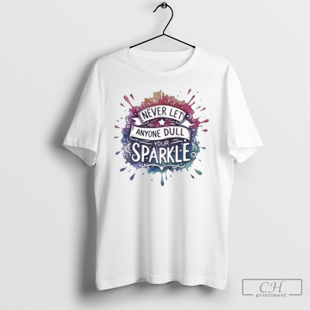 Nice Never Let Anyone Dull Your Sparkle Shirt Tee Shirts