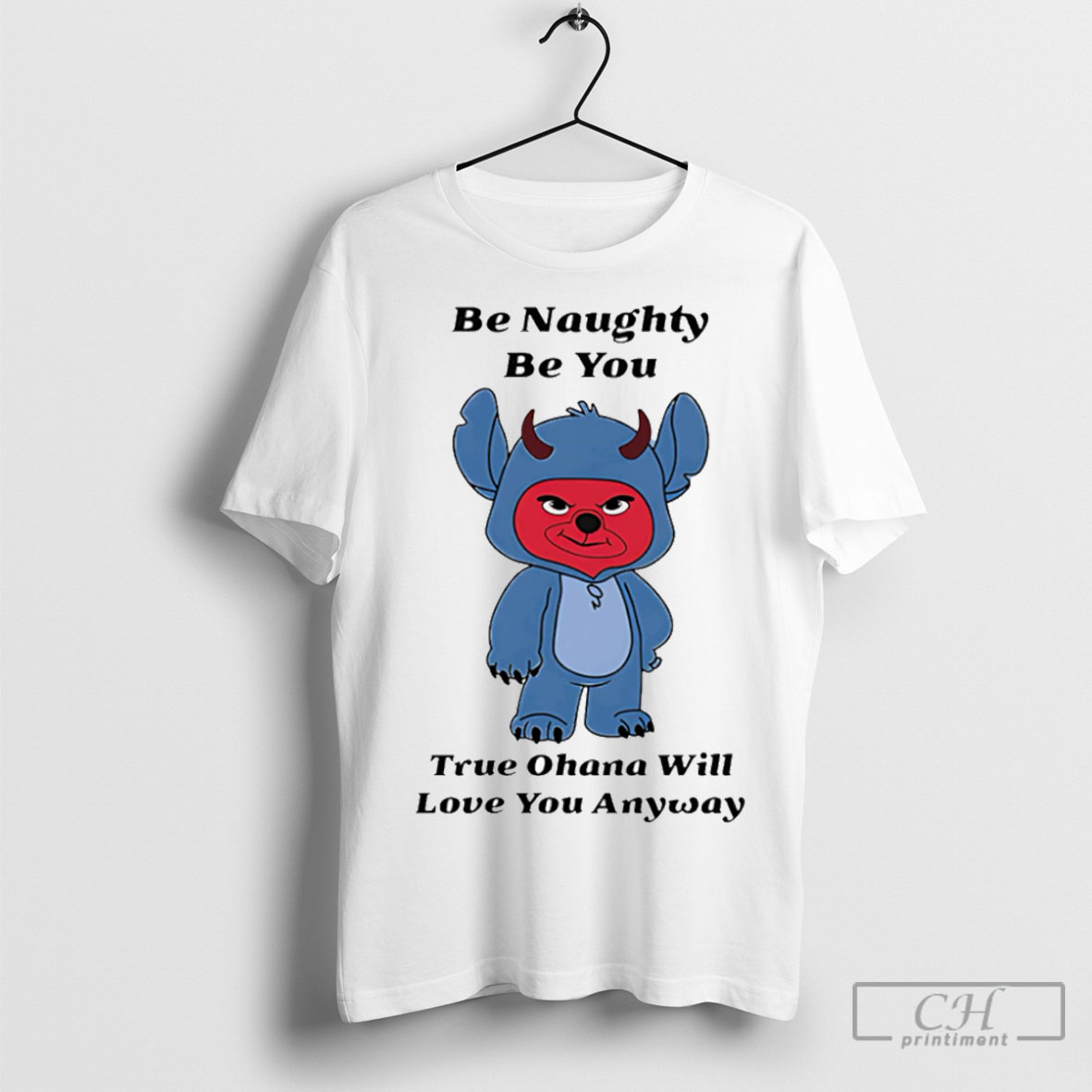 Official Be Naughty Be You True Ohana Will Love You Anyway T Shirt