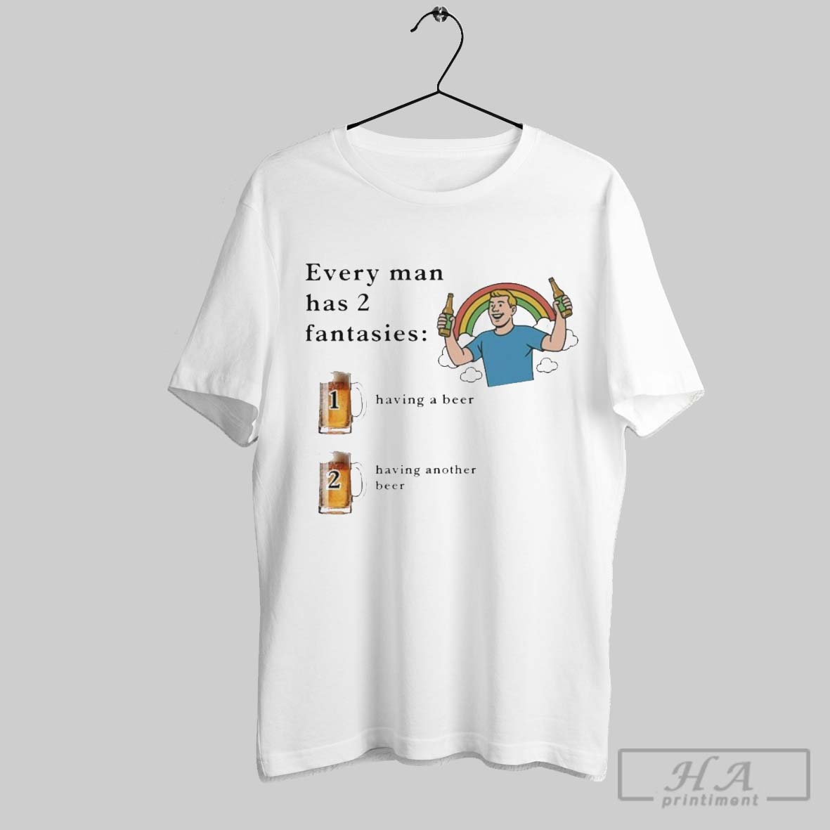 Official Every Man Has 2 Fantasies Having A Beer And Having Another Beer Tee Shirt