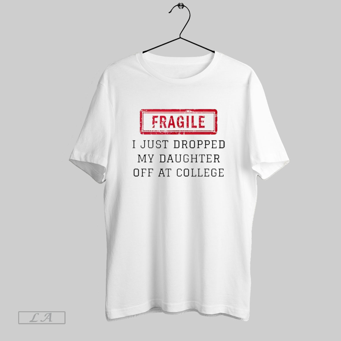 Official Fragile I Just Dropped My Daughter Off At College T Shirt