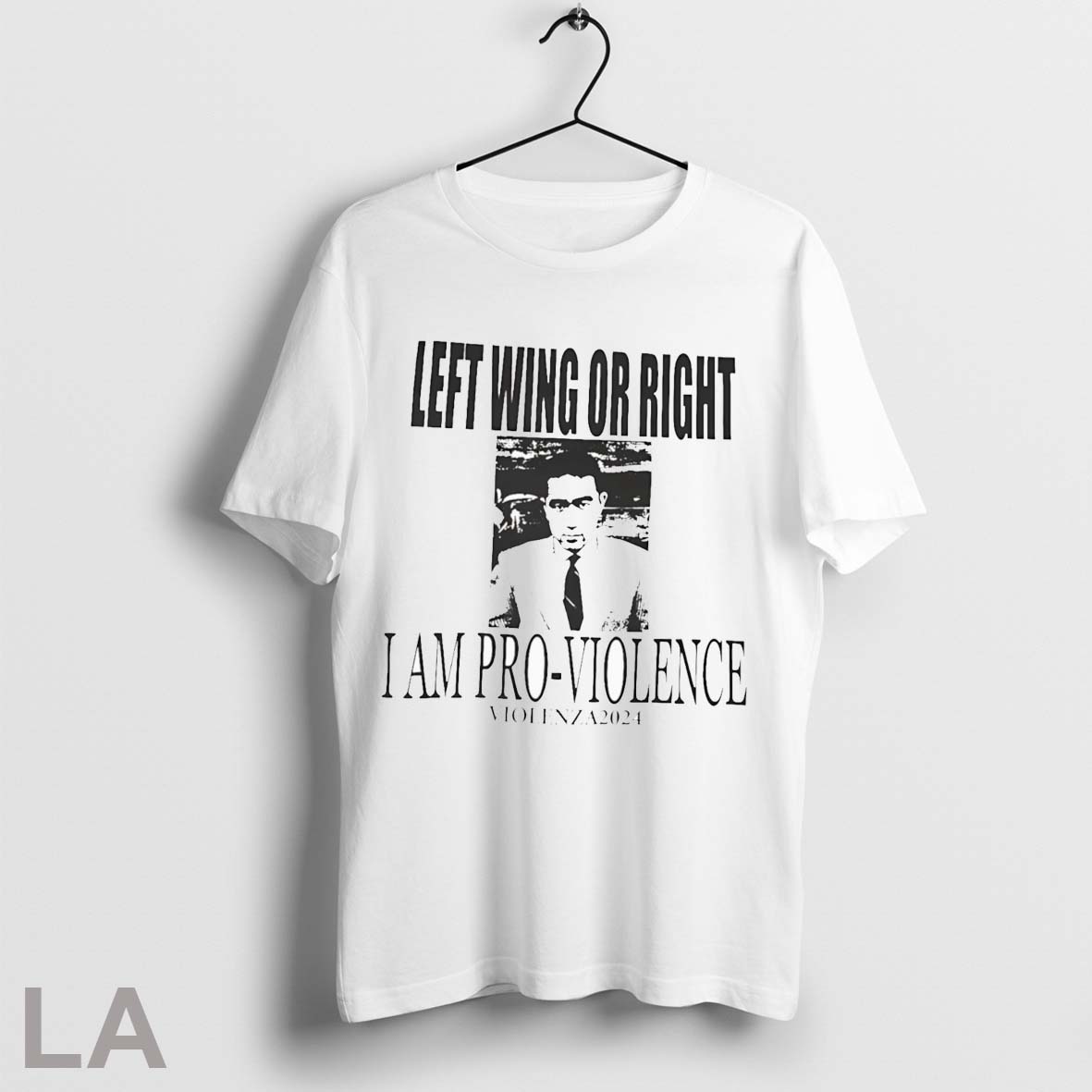 Official Left Wing Or Right I Am Pro Violence Shirt