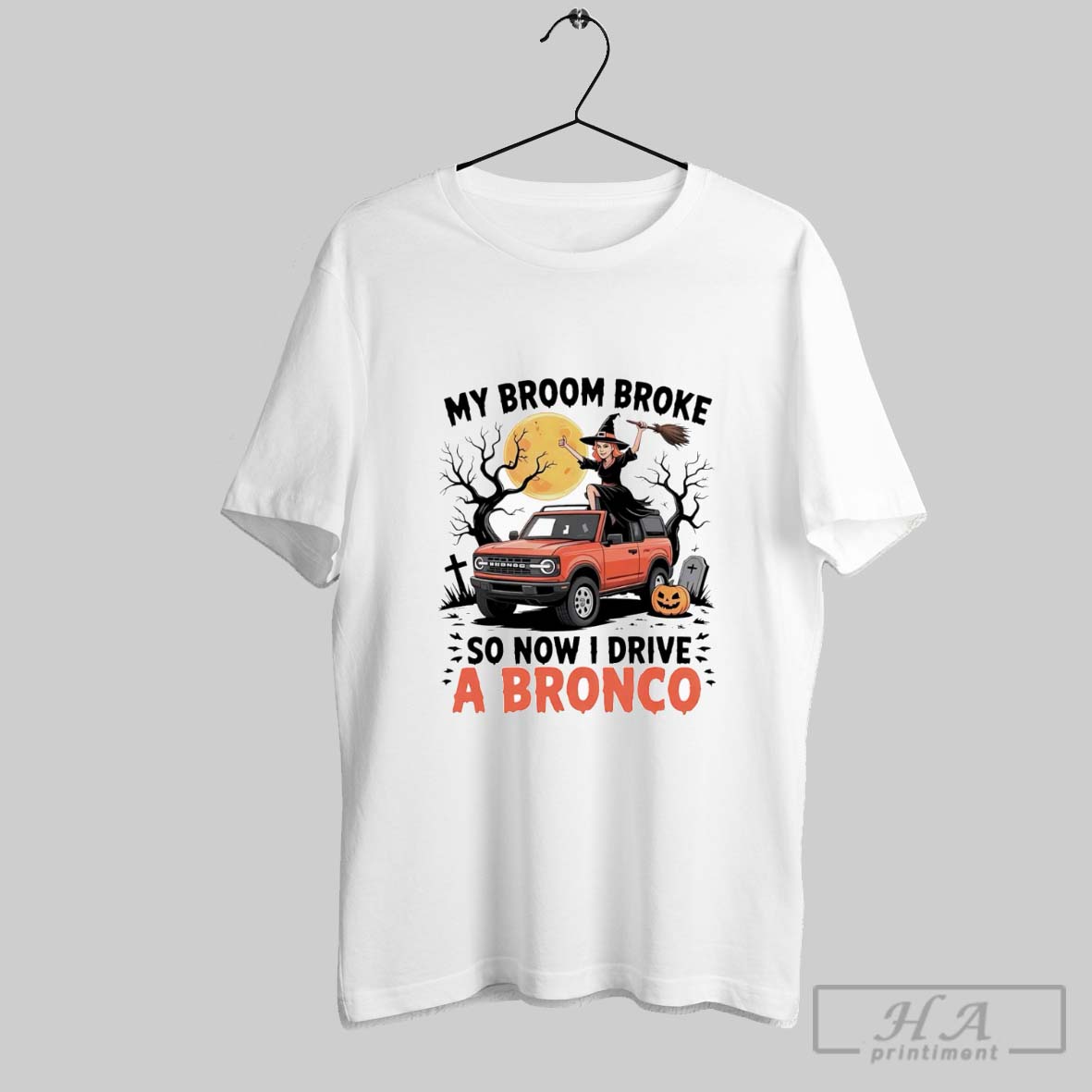 Official My Broom Broke So Now I Drive A Bronco Tee Shirt