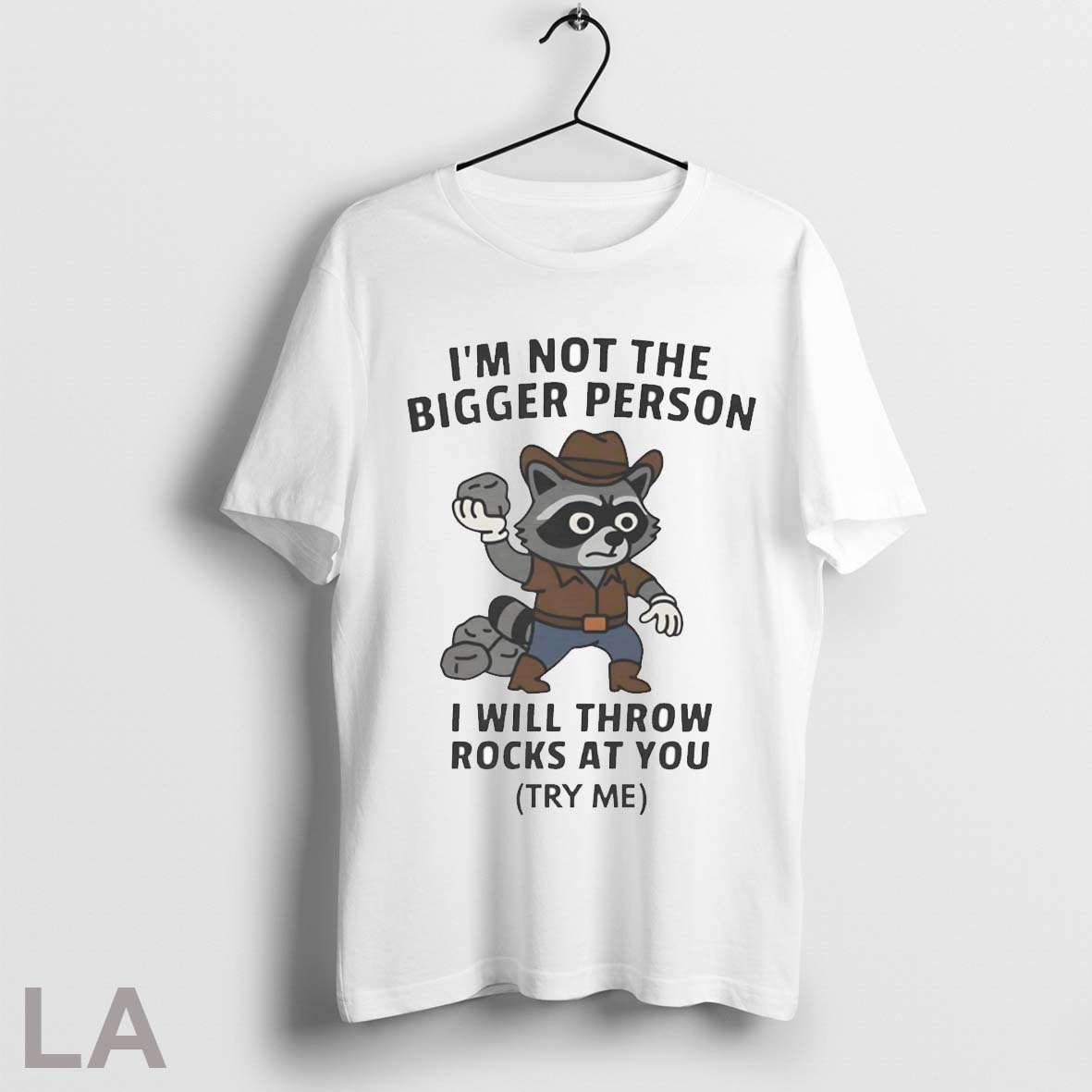 Official Raccoon Im Not The Bigger Person I Will Throw Rocks At You Shirt