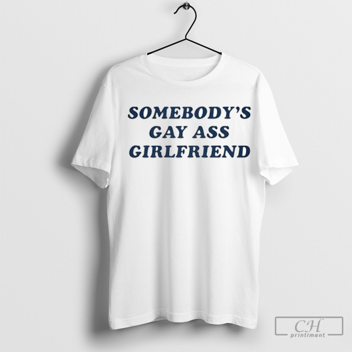 Official Somebody Gay Ass Girlfriend T Shirt