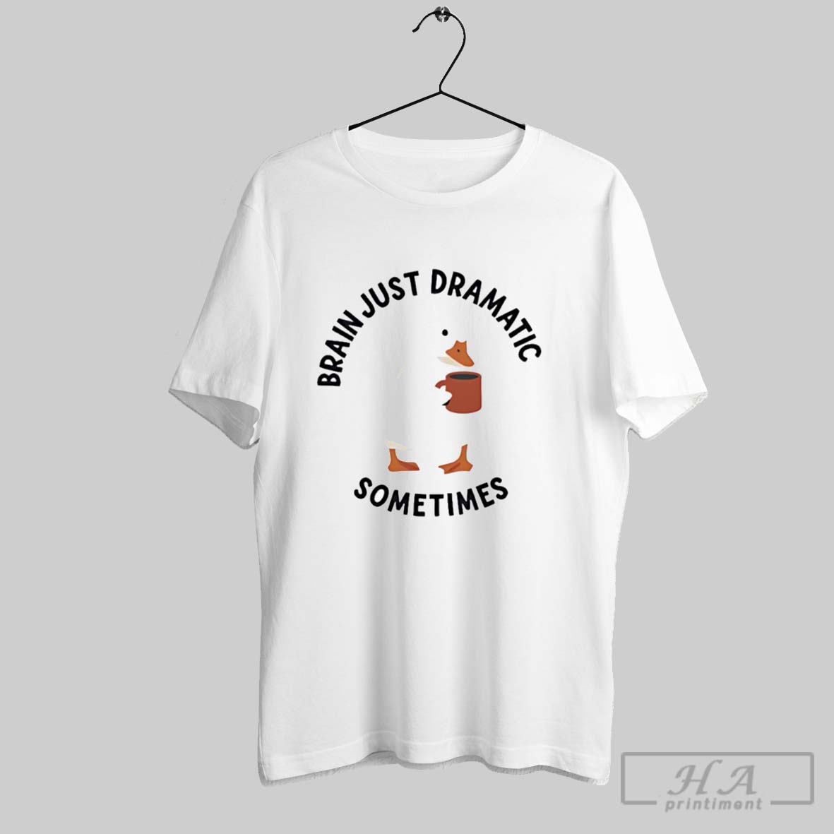 Official Tea Duck Brain Just Dramatic Sometimes Tee Shirt