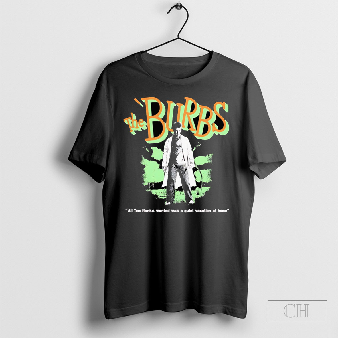 Official The Burbs All Tom Hanks Wanted Was A Quiet Vacation At Home Tee Sweatshirt Shirt