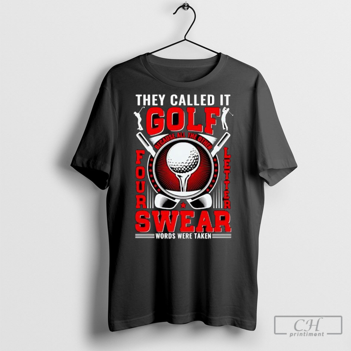 Official They Call It Golf Because All The Other Four Letter Words Were Taken T Shirt