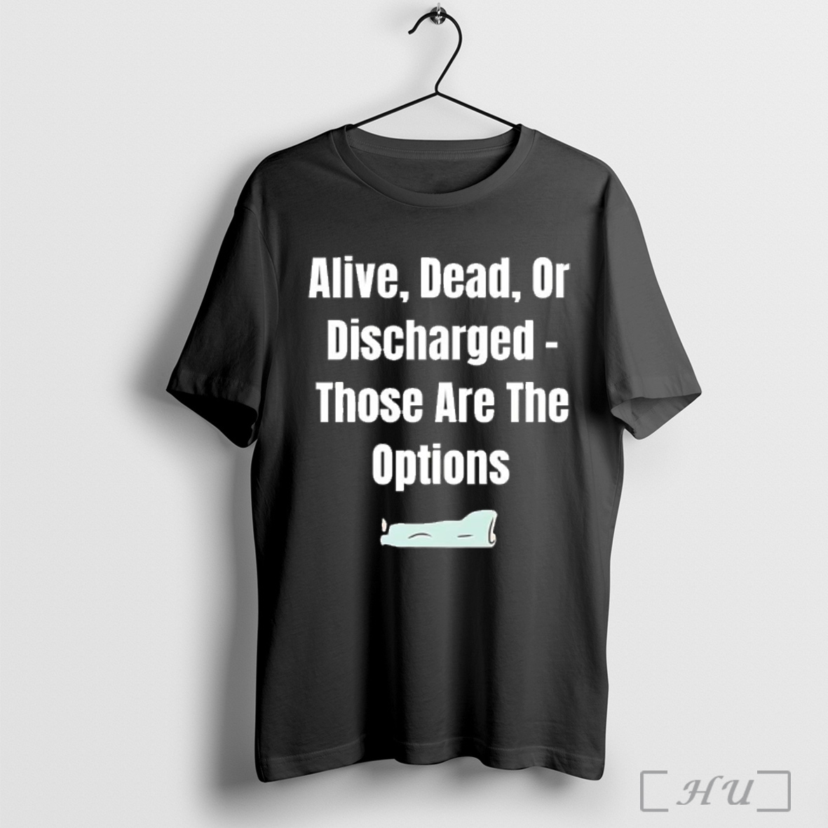 Officials Alive Dead Or Discharged Those Are The Options T Shirt Sweatshirt