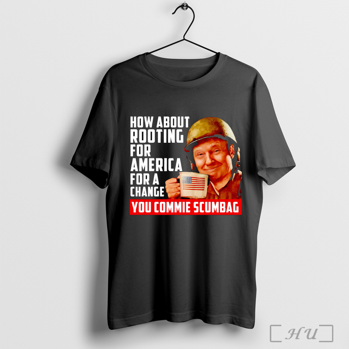 Officials How About Rooting For America For A Change You Commie Scumbag T Shirt Sweatshirt