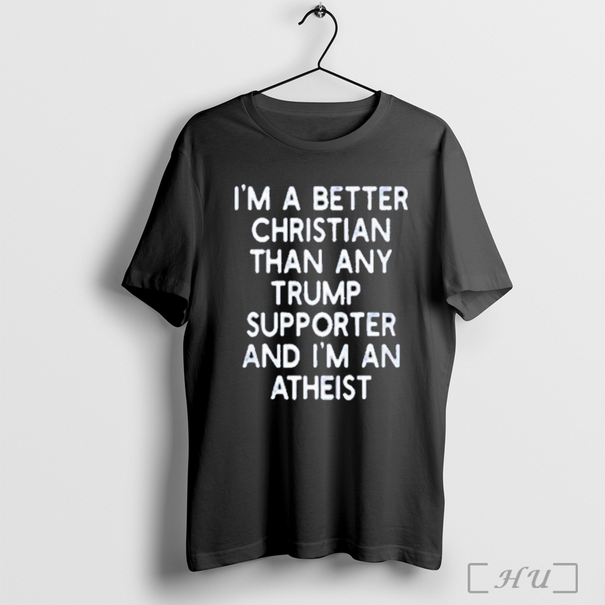 Officials Im A Better Christian Than Any Trump Supporter And Im An Atheist T Shirt Sweatshirt